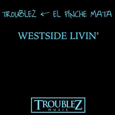 Westside Livin 專輯 Troublez