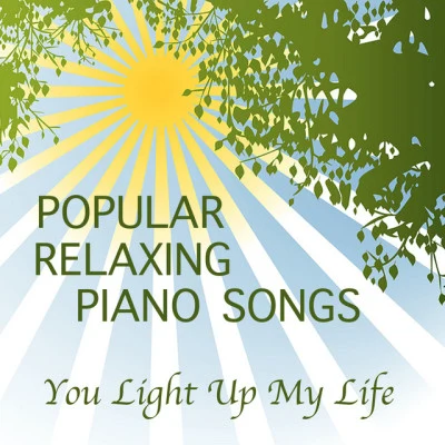 Popular Relaxing Piano Songs: You Light up My Life 专辑 The O'Neill Brothers Group