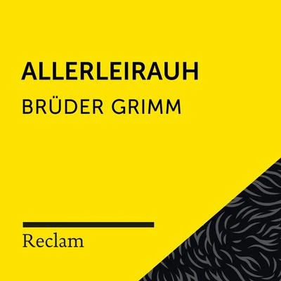 Brüder Grimm: Allerleihrauh (Reclam Hörbuch) 專輯 Matthias Wiebalck/Ludwig Bechstein/Reclam Hörbücher