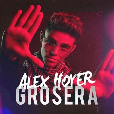 Grosera 專輯 Alex Hoyer