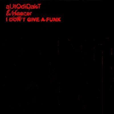 I Dont Give a Funk 專輯 TEKNiCOLOR/Autodidakt/Tomix/Quintino & Blasterjaxx/Ninja Kore