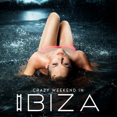 Crazy Weekend in Ibiza – Tropical Ibiza Beach Vibes 2020 專輯 Total Chill Out Empire/Chill Out Zone/Acoustic Chill Out