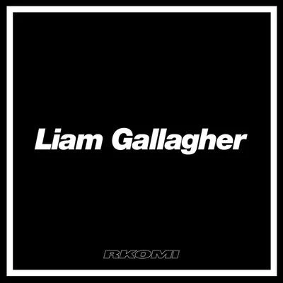 Liam Gallagher 專輯 Chris Nolan/Rkomi/Ava/Lazza/IZI