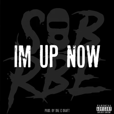 SOB x RBE Im Up Now