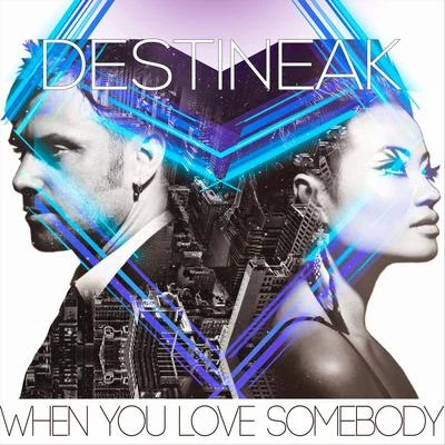 Destineak When You Love Somebody