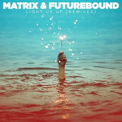 Light Us Up (Remixes) 专辑 Matrix & Futurebound