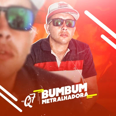 Bum Bum Metralhadora 專輯 MC Q7