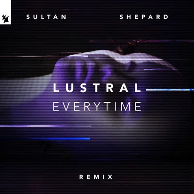 Everytime (Sultan + Shepard Remix) 專輯 Lustral