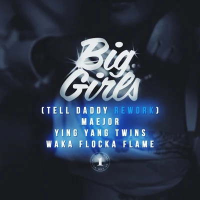 Big Girls (Tell Daddy Rework) (Feat. Ying Yang Twins & Waka Flocka Flame) 專輯 Maejor/Sofia Reyes/Niack