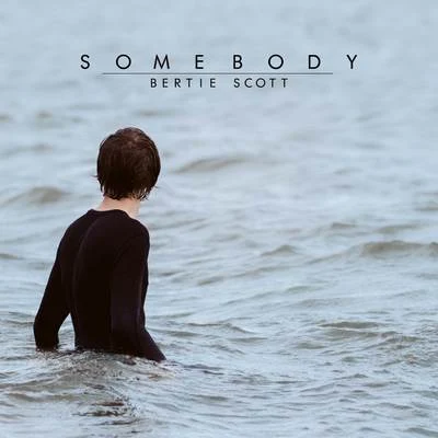 Somebody 專輯 Bertie Scott/Dastic