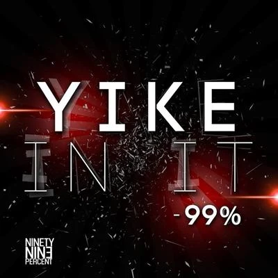 Yike In It - Single 专辑 99 Percent