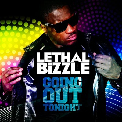 Lethal Bizzle Going Out Tonight