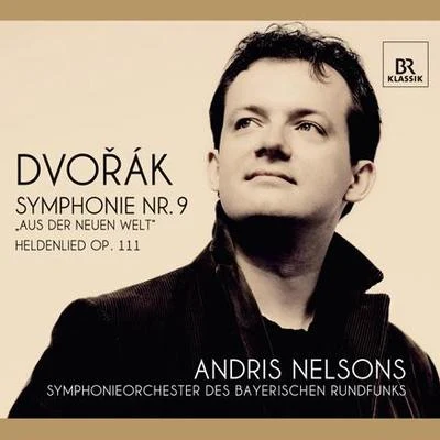 DVORAK, A.: Symphony No. 9, "From the New World"A Heros Song (Bavarian Radio Symphony, Nelsons) 專輯 Andris Nelsons