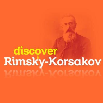 Discover Rimsky-Korsakov 專輯 Nikolai Rimsky-Korsakov