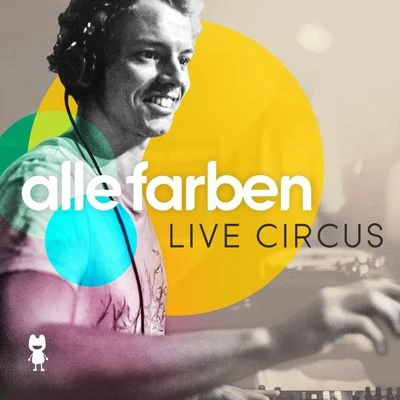 Alle Farben Live Circus 專輯 Schlindwein/Hundreds/Alle Farben/Meltdown/YouNotUs