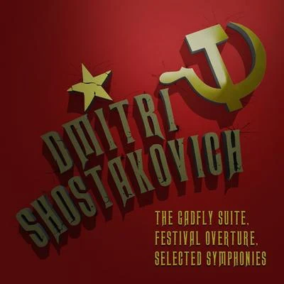 Dmitri Shostakovich: The Gadfly Suite, Festival Overture & Selected Symphonies 專輯 俄羅斯軍隊模范亞歷山德羅夫紅旗歌舞團/Dmitri Shostakovich/Czech Folk Song/Boris Šeremetěv/Georgy Pavlovich Vinogradov