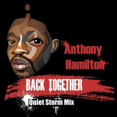 Back Together (Quiet Storm Mix) 专辑 Anthony Hamilton