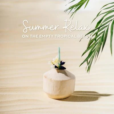 Summer Relax on the Empty Tropical Beach: 2019 Slow Electronic Chillout Music Mix for Relaxation, Vacation Celebration, Sunbathing on the Beautiful Be 專輯 CHILLOUT/Inspiring Chillout Music Paradise/Chillout Music Masters