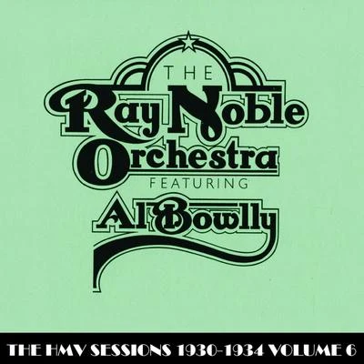 The HMV Sessions 1930 - 1934 Volume Six 專輯 Ray Noble Orchestra/Al Bowlly