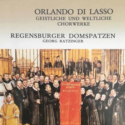 Orlando di Lasso: Geistliche und weltliche Chorwerke 专辑 Regensburger Domspatzen