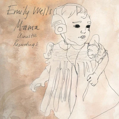 Emily Wells Mama Acoustic Recordings