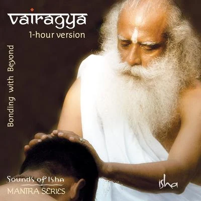 Vairagya: Bonding with Beyond (1-Hour Version) 专辑 Sounds of Isha