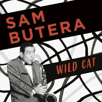 Sam Butera Sam Butera, Wild Cat