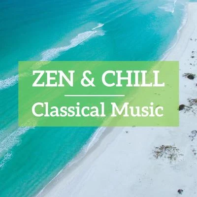 Zen & Chill Classical Music 專輯 Franz Liszt