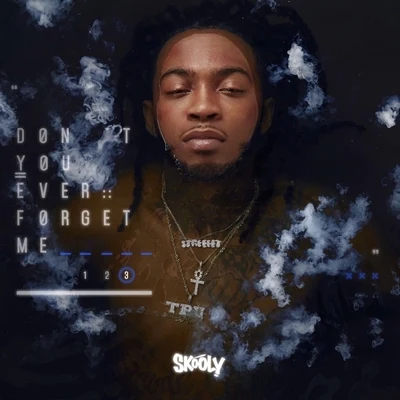 Skooly Dont You Ever Forget Me 3