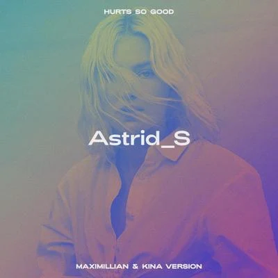 Hurts So Good (Maximillian & Kina Version) 專輯 Kina