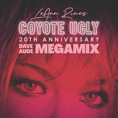 Coyote Ugly (Dave Audé MegaMix) 專輯 LeAnn Rimes/Chet Atkins/Randy Travis/Ryan Adams/Billy Swan