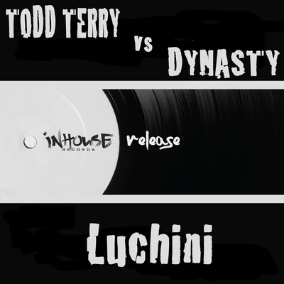 Todd Terry vs Dynasty "Luchini" 专辑 Dynasty/Cymarshall Law/Kafeeno