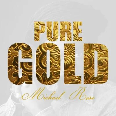 Pure Gold - Michael Rose 专辑 Michael Rose