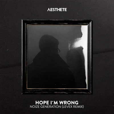 Hope Im Wrong (Levex Remix) 專輯 Noize Generation