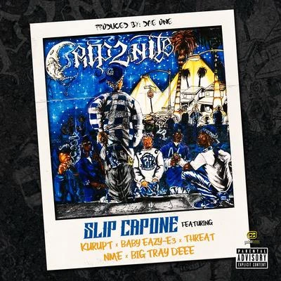 Slip CaponeDJ AKSurSilvaz y Playaman Crip2Nite (feat. Kurupt, Baby Eazy-E3, Threat, Nme, & Big Tray Deee) - Single