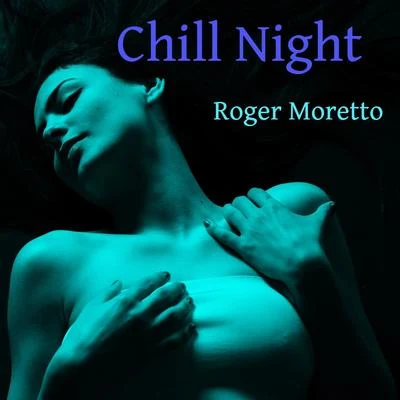 Chill Night 專輯 Roger Moretto