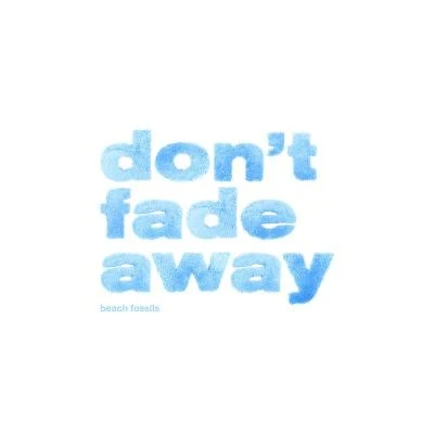 Dont Fade Away 专辑 Wild Nothing/Beach Fossils