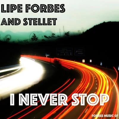 I Never Stop (feat. Stellet) 專輯 Lipe Forbes/Flávio Lemos/Pedro Almeida