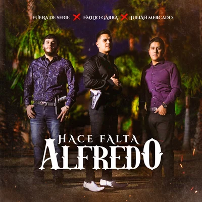 Hace Falta Alfredo (feat. Fuera De Serie & Julian Mercado) (feat. Fuera De Serie & Julian Mercado) 專輯 Régulo Caro/Los Dareyes de la Sierra/Los Nuevos Rebeldes/Traviezoz de la Zierra/El Coyote y su Banda Tierra Santa