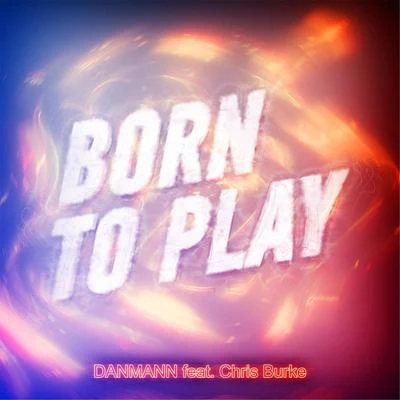 Born to Play (feat. Chris Burke) 專輯 Chris Burke/Falco/Aliii