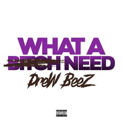 What a Bitch Need 專輯 Peso/Drew Beez