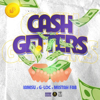 G-LocIamsu!Mistah F.A.B. Cash Getters (feat. Iamsu! & Mistah F.A.B.)