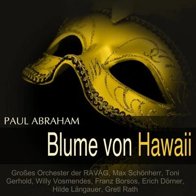 Abraham: Blume von Hawaii 專輯 Rudolf Kattnigg/Per Grunden/Das grosse Wiener Rundfunkorchester/Gerda Scheyrer/Max Schönherr