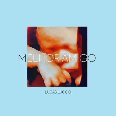 Melhor Amigo 專輯 Lucas Lucco