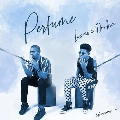 Perfume 專輯 Lucas e Orelha