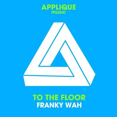 To the Floor 專輯 Franky Wah