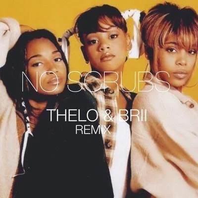 no scrubs (the lo br II remix) 專輯 Thelo/Magic Touch/Rodney/Wendyyy/BG