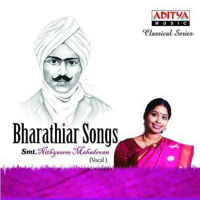 Bharathiar Songs 專輯 Nithyasree Mahadevan/Krishnaraj/P. Unni Krishnan/Anuradha Sriram