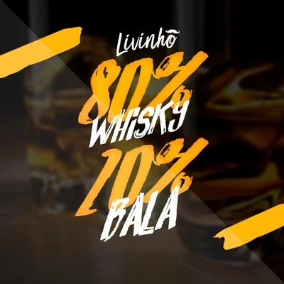 80% Whisky 20% Bala 专辑 MC Livinho/Damar Jackson