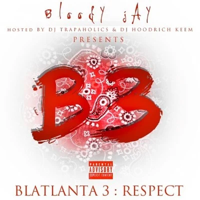 Blatlanta 3 Respect 專輯 Bloody Jay/Skrap/Tana/Kevin Gates/2Eleven